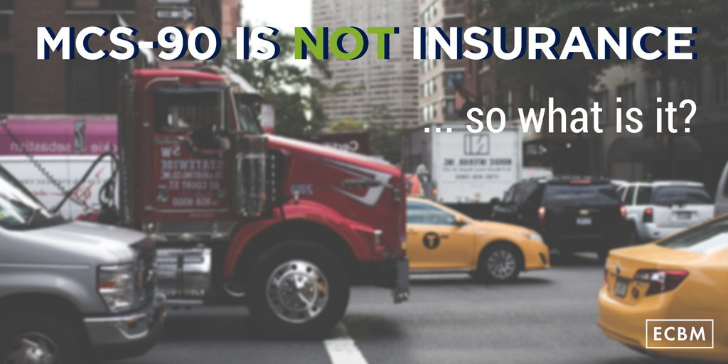 MCS90 Is Not Insurance... So What Is It?